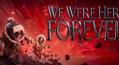 We Were Here Forever Torrent PC Download