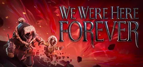 We Were Here Forever Torrent PC Download